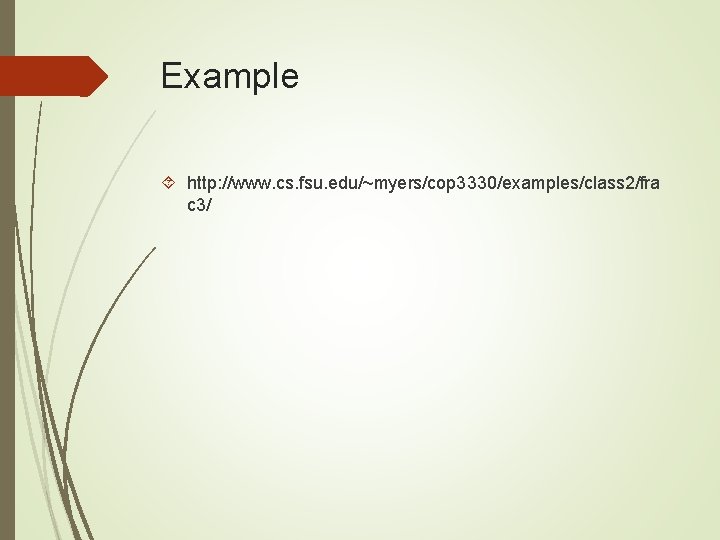 Example http: //www. cs. fsu. edu/~myers/cop 3330/examples/class 2/fra c 3/ 