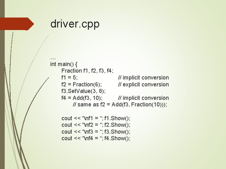 driver. cpp … int main() { Fraction f 1, f 2, f 3, f