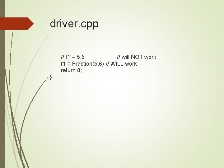 driver. cpp // f 1 = 5. 6 // will NOT work f 1