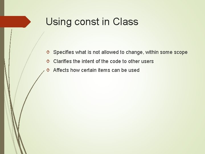 Using const in Class Specifies what is not allowed to change, within some scope