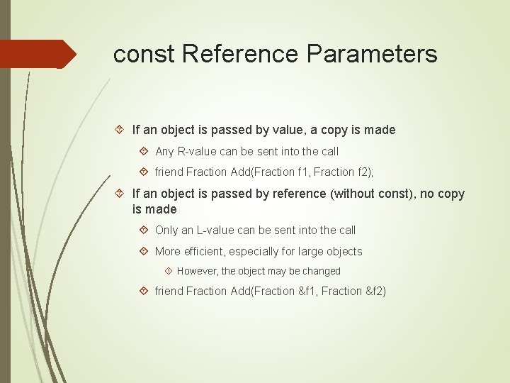 const Reference Parameters If an object is passed by value, a copy is made