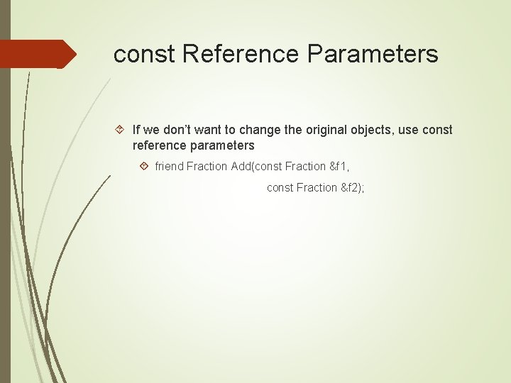 const Reference Parameters If we don’t want to change the original objects, use const