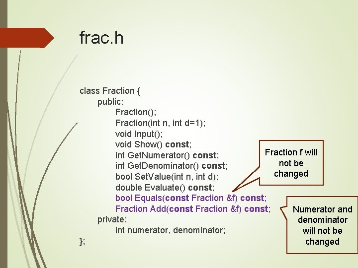 frac. h class Fraction { public: Fraction(); Fraction(int n, int d=1); void Input(); void