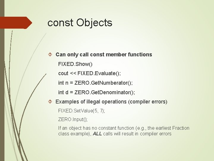 const Objects Can only call const member functions FIXED. Show() cout << FIXED. Evaluate();