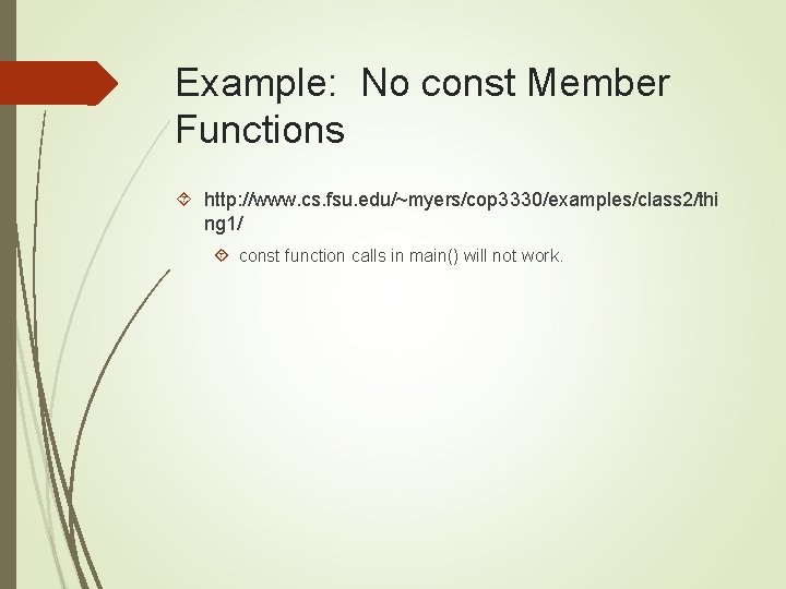 Example: No const Member Functions http: //www. cs. fsu. edu/~myers/cop 3330/examples/class 2/thi ng 1/