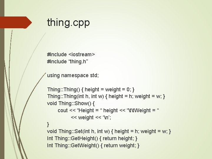 thing. cpp #include <iostream> #include “thing. h” using namespace std; Thing: : Thing() {