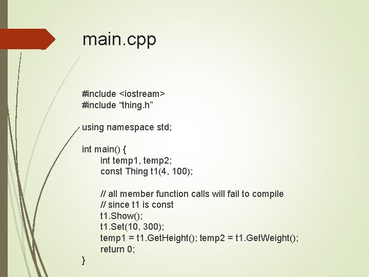 main. cpp #include <iostream> #include “thing. h” using namespace std; int main() { int