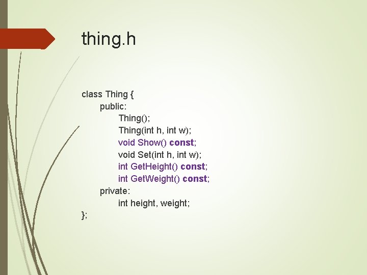 thing. h class Thing { public: Thing(); Thing(int h, int w); void Show() const;