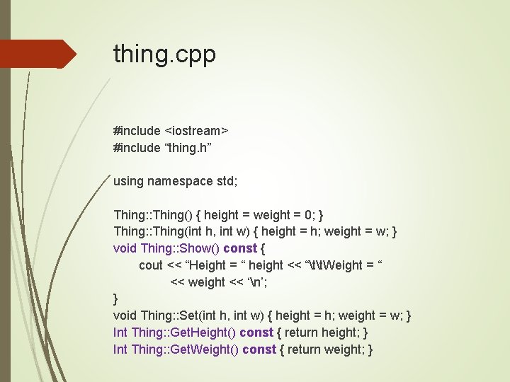 thing. cpp #include <iostream> #include “thing. h” using namespace std; Thing: : Thing() {