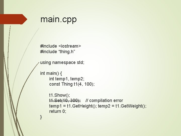 main. cpp #include <iostream> #include “thing. h” using namespace std; int main() { int