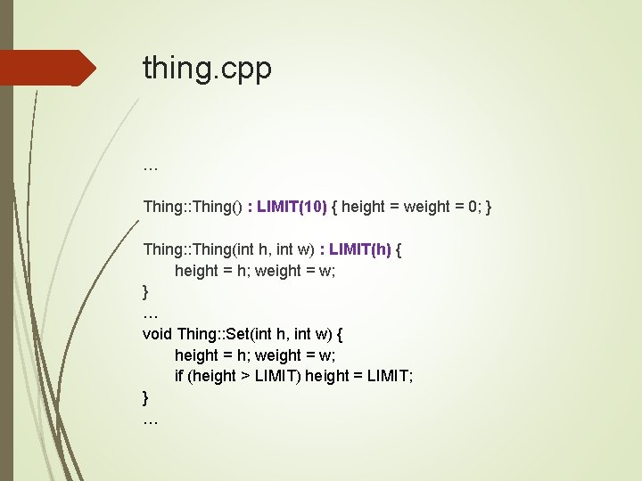 thing. cpp … Thing: : Thing() : LIMIT(10) { height = weight = 0;