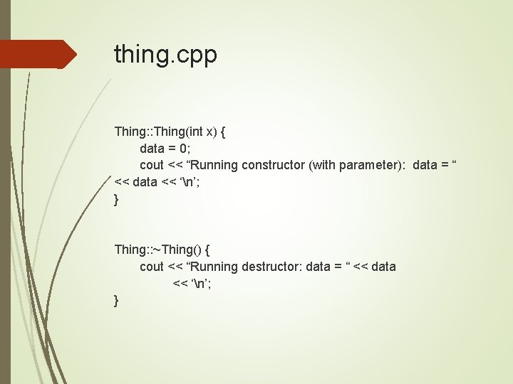 thing. cpp Thing: : Thing(int x) { data = 0; cout << “Running constructor