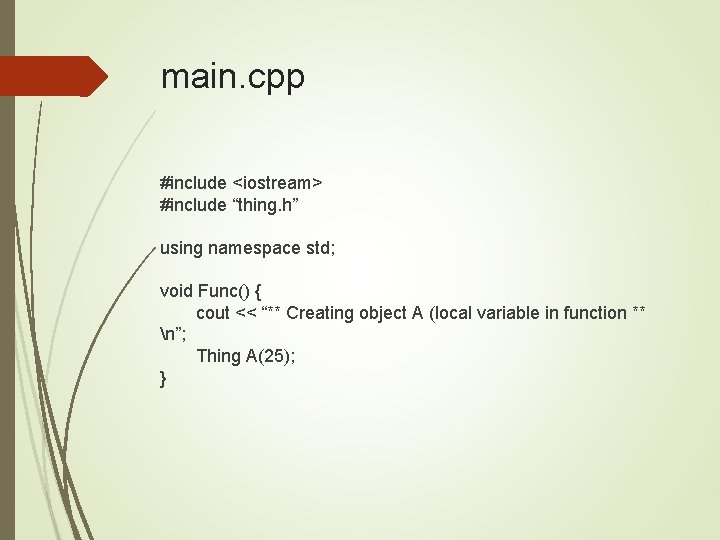 main. cpp #include <iostream> #include “thing. h” using namespace std; void Func() { cout