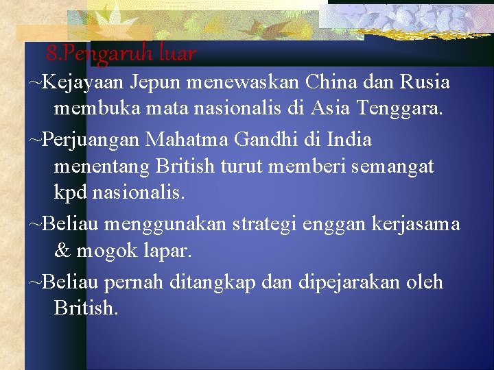 8. Pengaruh luar ~Kejayaan Jepun menewaskan China dan Rusia membuka mata nasionalis di Asia