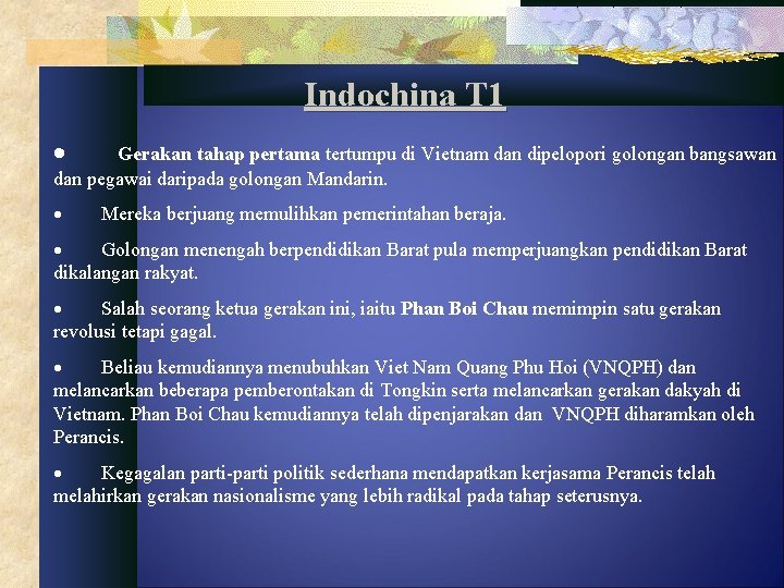 Indochina T 1 · Gerakan tahap pertama tertumpu di Vietnam dan dipelopori golongan bangsawan