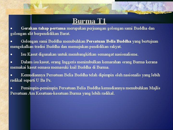 Burma T 1 · Gerakan tahap pertama merupakan perjuangan golongan sami Buddha dan golongan