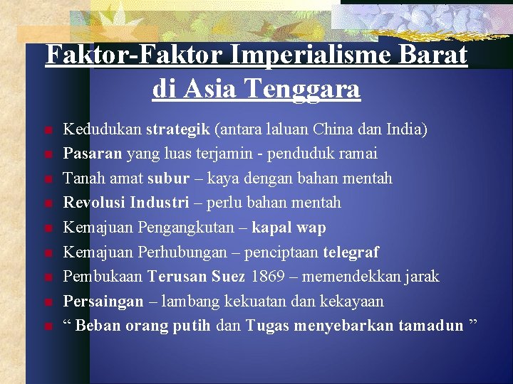 Faktor-Faktor Imperialisme Barat di Asia Tenggara n n n n n Kedudukan strategik (antara