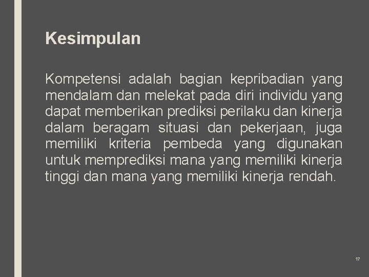 Kesimpulan Kompetensi adalah bagian kepribadian yang mendalam dan melekat pada diri individu yang dapat