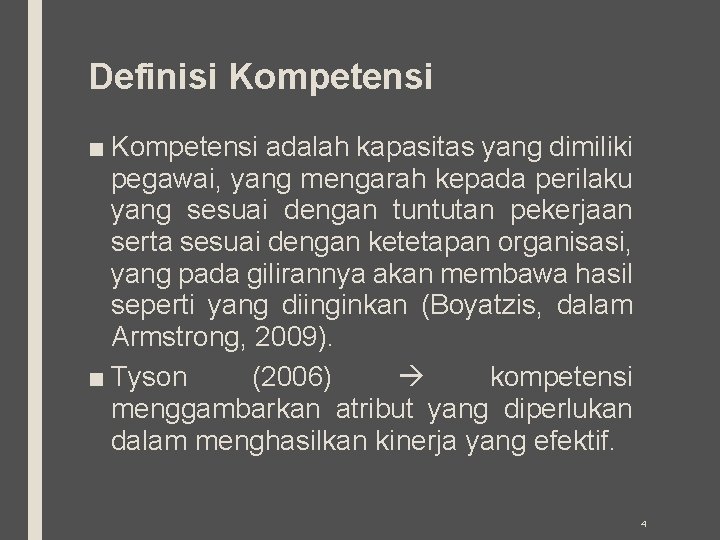 Definisi Kompetensi ■ Kompetensi adalah kapasitas yang dimiliki pegawai, yang mengarah kepada perilaku yang