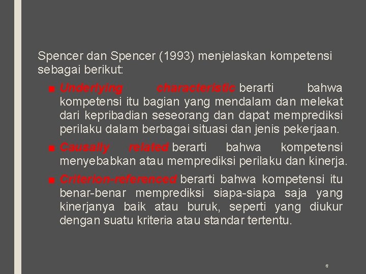 Spencer dan Spencer (1993) menjelaskan kompetensi sebagai berikut: ■ Underlying characteristic berarti bahwa kompetensi
