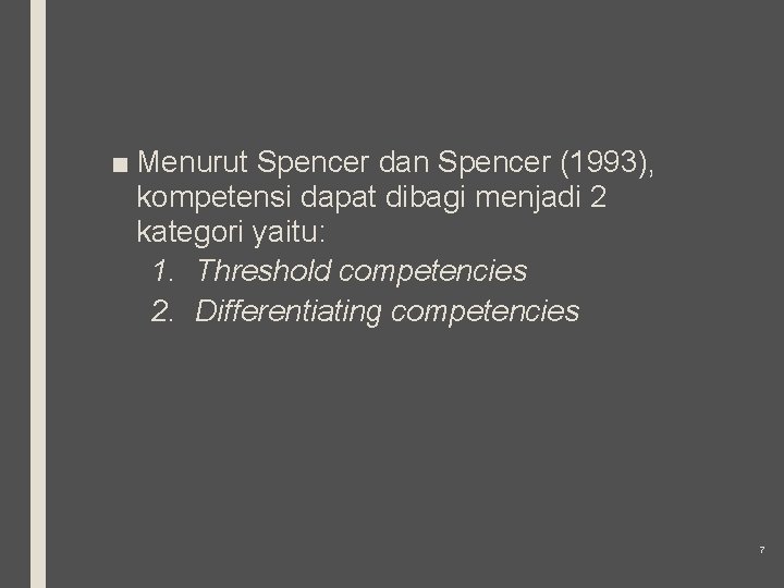 ■ Menurut Spencer dan Spencer (1993), kompetensi dapat dibagi menjadi 2 kategori yaitu: 1.