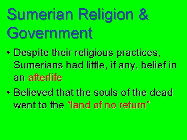 Sumerian Religion & Government • Despite their religious practices, Sumerians had little, if any,