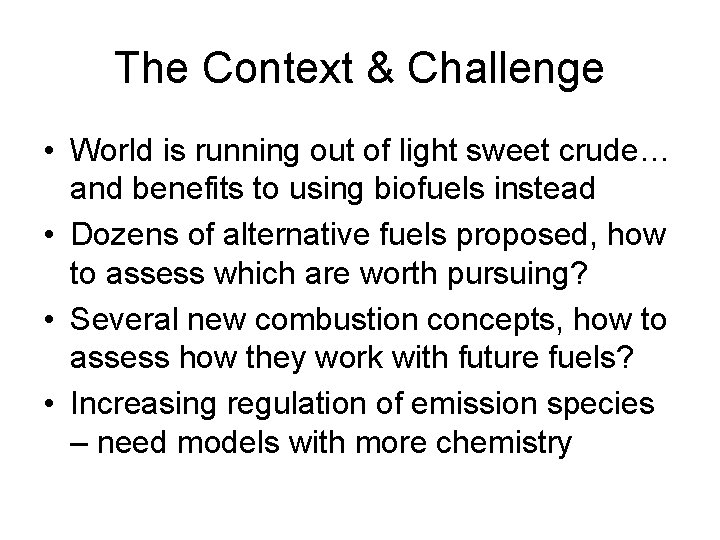 The Context & Challenge • World is running out of light sweet crude… and