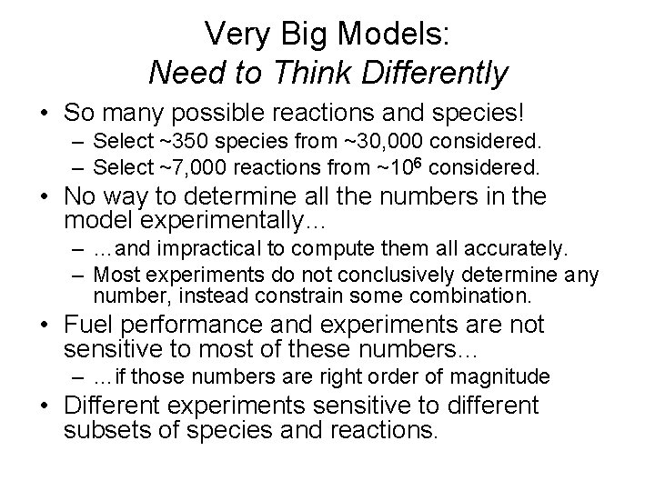 Very Big Models: Need to Think Differently • So many possible reactions and species!