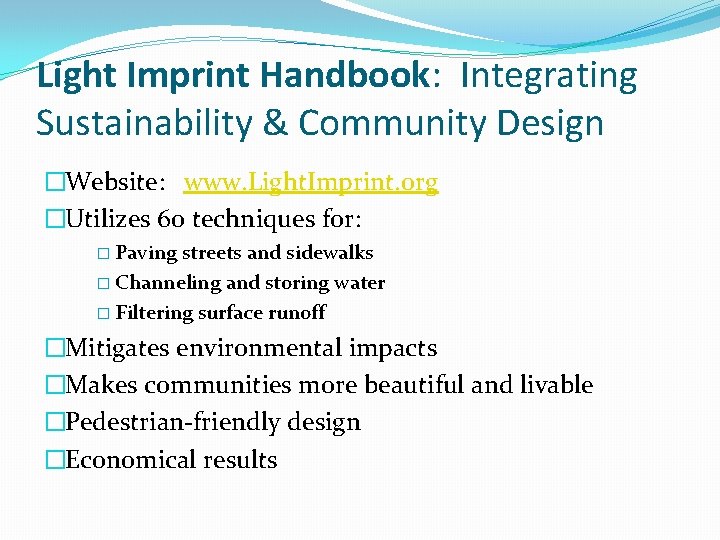 Light Imprint Handbook: Integrating Sustainability & Community Design �Website: www. Light. Imprint. org �Utilizes