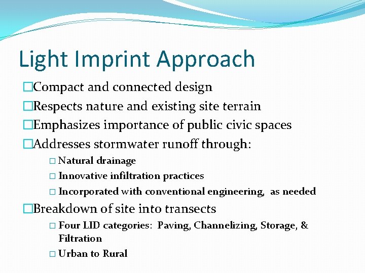 Light Imprint Approach �Compact and connected design �Respects nature and existing site terrain �Emphasizes