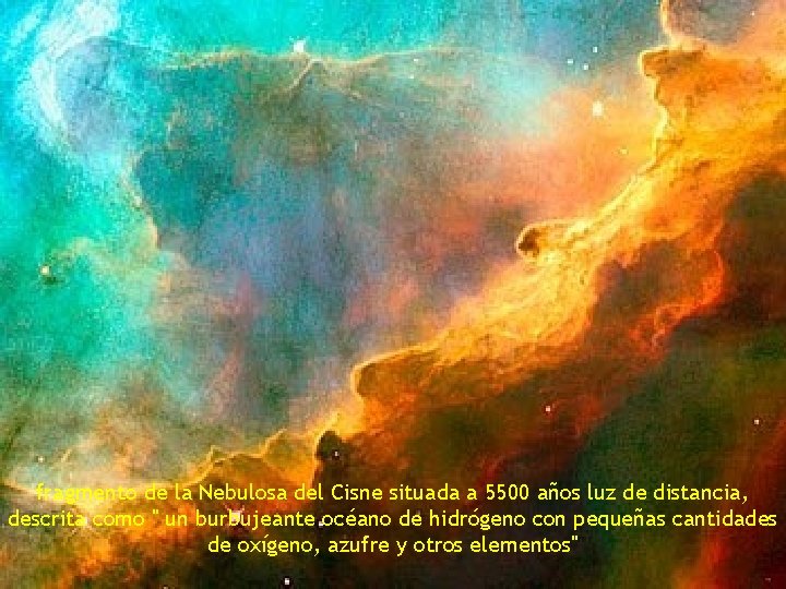 fragmento de la Nebulosa del Cisne situada a 5500 años luz de distancia, descrita