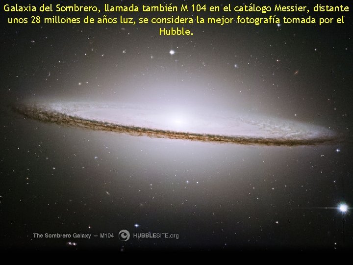 Galaxia del Sombrero, llamada también M 104 en el catálogo Messier, distante unos 28