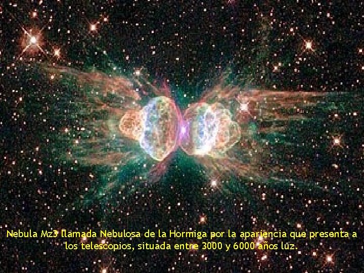 Nebula Mz 3 llamada Nebulosa de la Hormiga por la apariencia que presenta a