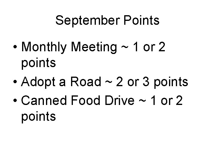 September Points • Monthly Meeting ~ 1 or 2 points • Adopt a Road