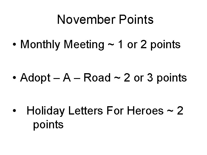 November Points • Monthly Meeting ~ 1 or 2 points • Adopt – A