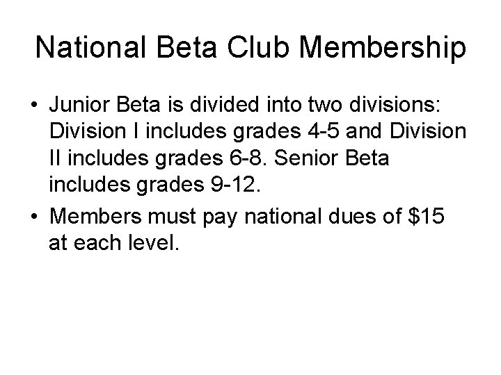 National Beta Club Membership • Junior Beta is divided into two divisions: Division I