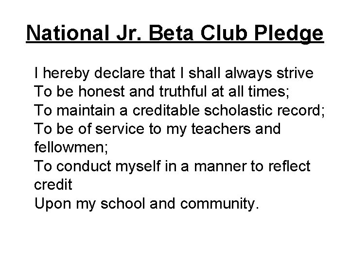 National Jr. Beta Club Pledge I hereby declare that I shall always strive To