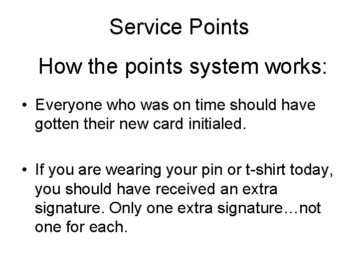 Service Points How the points system works: • Everyone who was on time should
