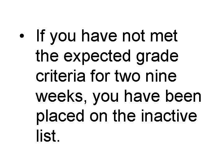  • If you have not met the expected grade criteria for two nine