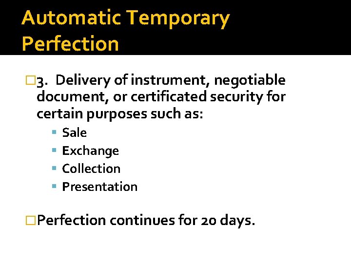 Automatic Temporary Perfection � 3. Delivery of instrument, negotiable document, or certificated security for