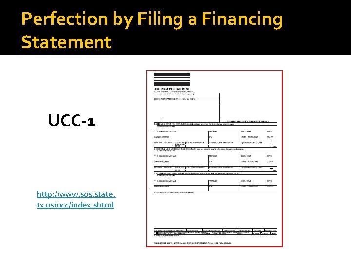 Perfection by Filing a Financing Statement UCC-1 http: //www. sos. state. tx. us/ucc/index. shtml