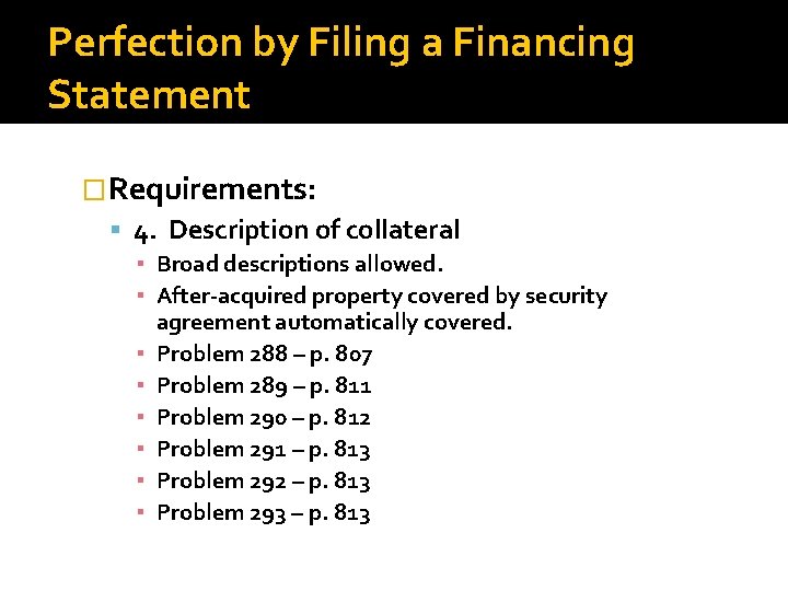 Perfection by Filing a Financing Statement �Requirements: 4. Description of collateral ▪ Broad descriptions