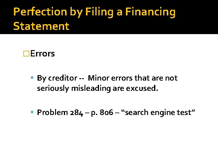 Perfection by Filing a Financing Statement �Errors By creditor -- Minor errors that are