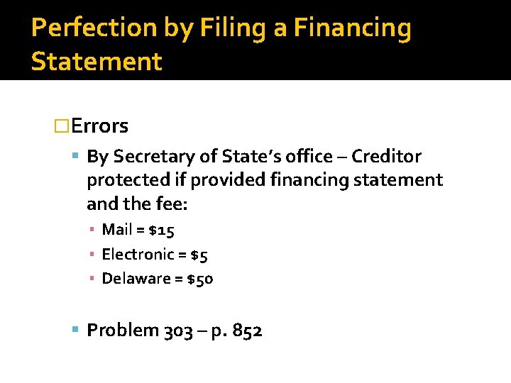 Perfection by Filing a Financing Statement �Errors By Secretary of State’s office – Creditor