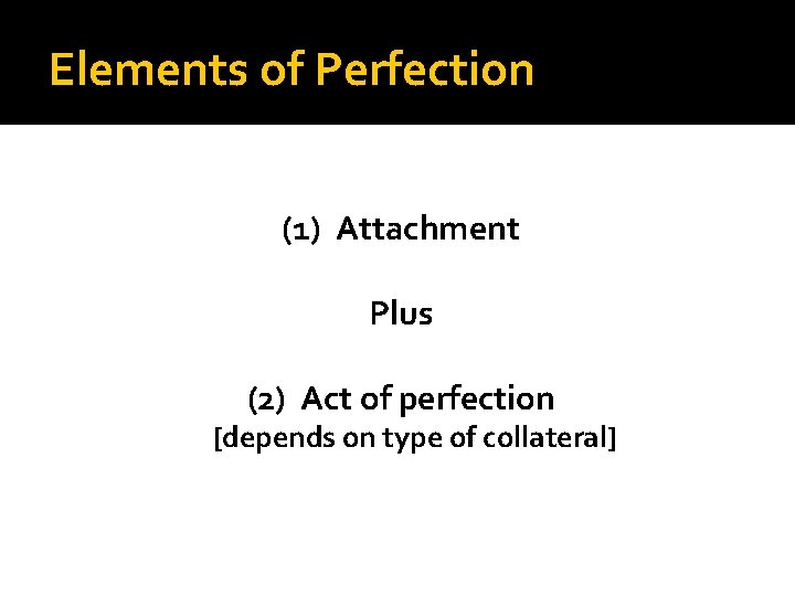 Elements of Perfection (1) Attachment Plus (2) Act of perfection [depends on type of