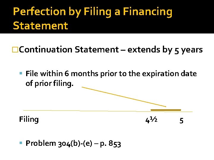 Perfection by Filing a Financing Statement �Continuation Statement – extends by 5 years File