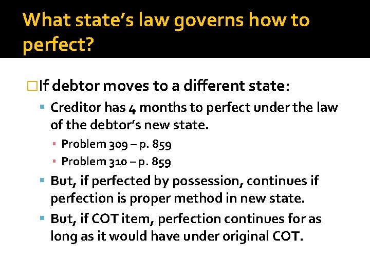 What state’s law governs how to perfect? �If debtor moves to a different state: