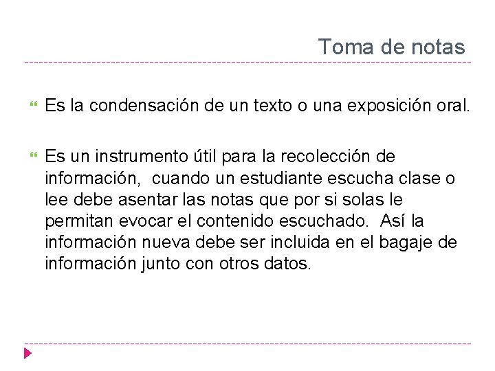 Toma de notas Es la condensación de un texto o una exposición oral. Es