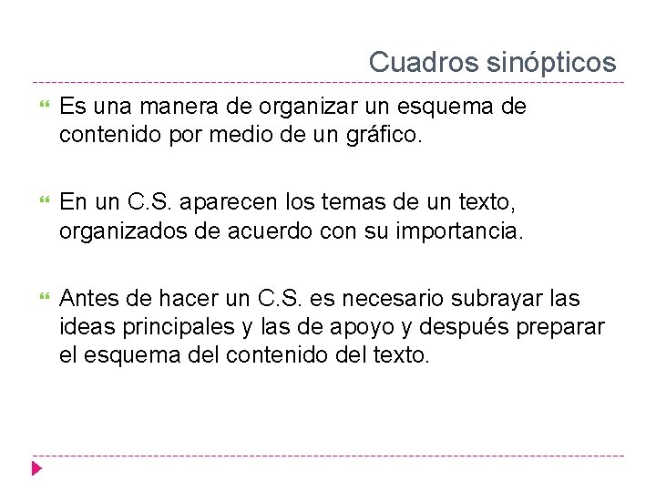 Cuadros sinópticos Es una manera de organizar un esquema de contenido por medio de