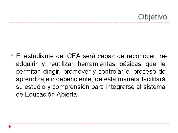 Objetivo El estudiante del CEA será capaz de reconocer, readquirir y reutilizar herramientas básicas